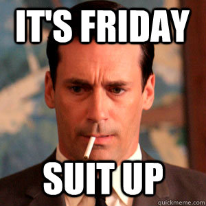 It's friday Suit up  Madmen Logic