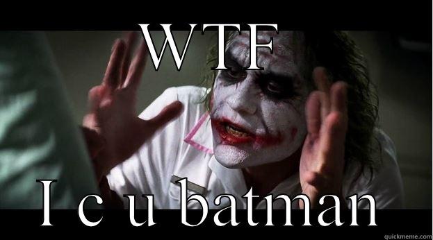 Really batman - WTF I C U BATMAN Joker Mind Loss