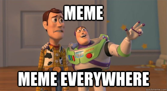 Meme Meme everywhere - Meme Meme everywhere  Toy Story Everywhere
