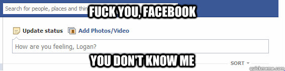 Fuck you, facebook You don't know me - Fuck you, facebook You don't know me  friendly facebook