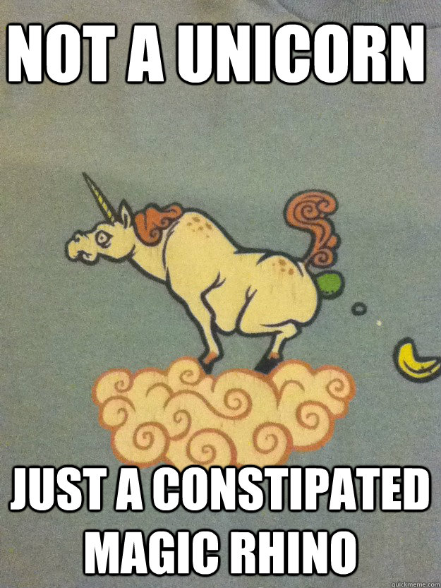 Not a unicorn just a constipated magic rhino - Not a unicorn just a constipated magic rhino  Pooping Unicorn