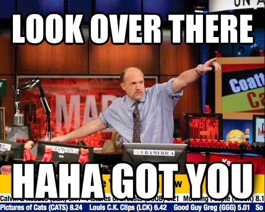 LOOK OVER THERE HAHA GOT YOU - LOOK OVER THERE HAHA GOT YOU  Mad Karma with Jim Cramer