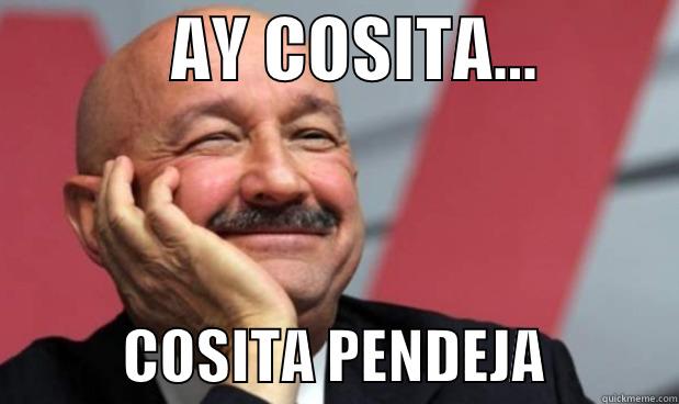             AY COSITA...                      COSITA PENDEJA           Misc