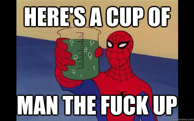 Here's a cup of man the fuck up - Here's a cup of man the fuck up  Spider-Man 60s