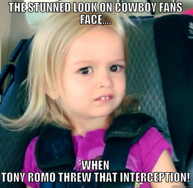 THE STUNNED LOOK ON COWBOY FANS FACE,... WHEN TONY ROMO THREW THAT INTERCEPTION! Misc