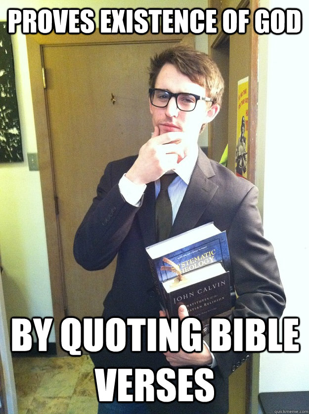 Proves existence of god by quoting bible verses - Proves existence of god by quoting bible verses  Bible College Freshman