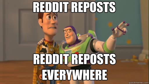 Reddit reposts reddit reposts everywhere  Everywhere