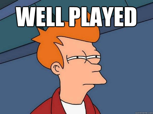 Well played   Futurama Fry