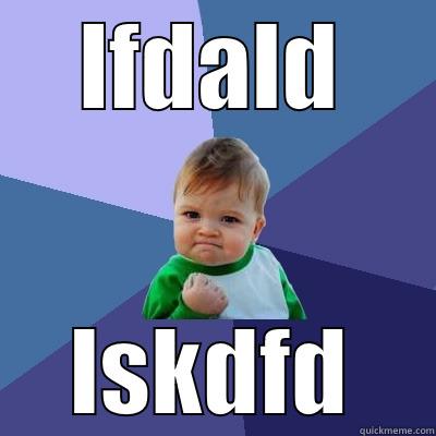 LFDALD LSKDFD Success Kid