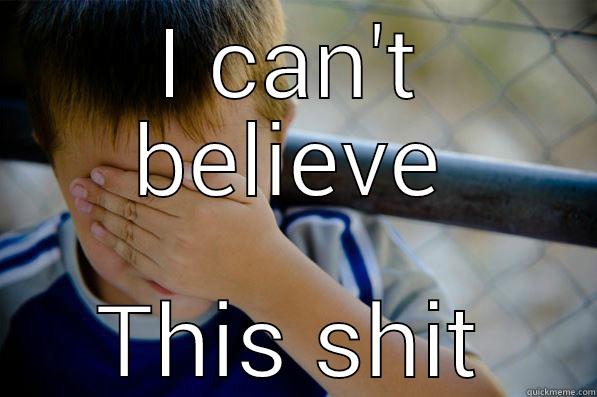 I CAN'T BELIEVE THIS SHIT Confession kid
