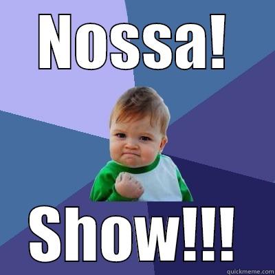 NOSSA! SHOW!!! Success Kid