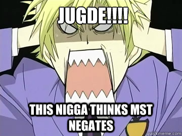 Jugde!!!! This nigga thinks MST negates - Jugde!!!! This nigga thinks MST negates  shcoked anime guy