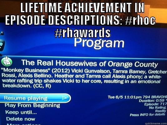 LIFETIME ACHIEVEMENT IN EPISODE DESCRIPTIONS: #RHOC   #RHAWARDS  Misc