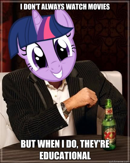 I don't always watch movies But when I do, they're educational  Twilight flopple