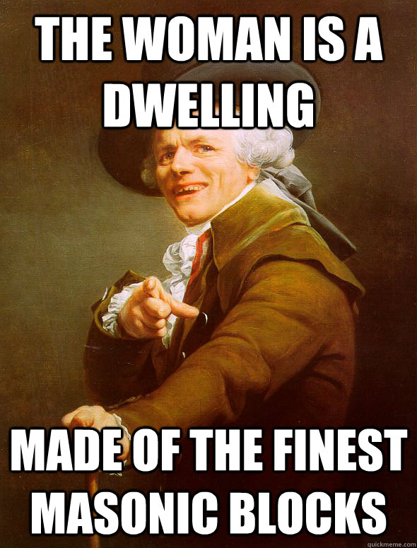 The woman is a dwelling made of the finest masonic blocks  Joseph Ducreux