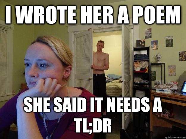I wrote her a poem She said it needs a tl;dr - I wrote her a poem She said it needs a tl;dr  Redditors Husband