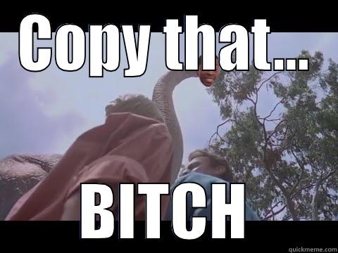 COPY THAT... BITCH Misc