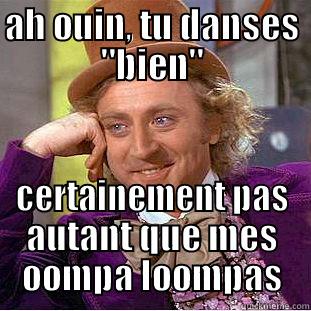 AH OUIN, TU DANSES 