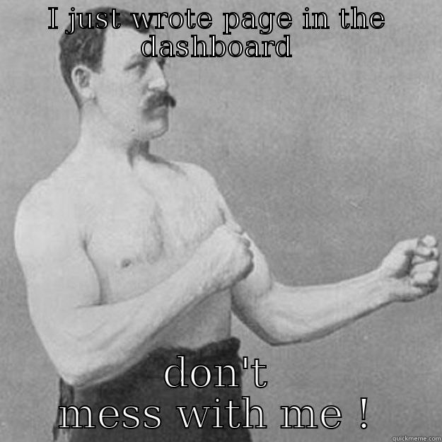 dontmess with me - I JUST WROTE PAGE IN THE DASHBOARD DON'T MESS WITH ME ! overly manly man