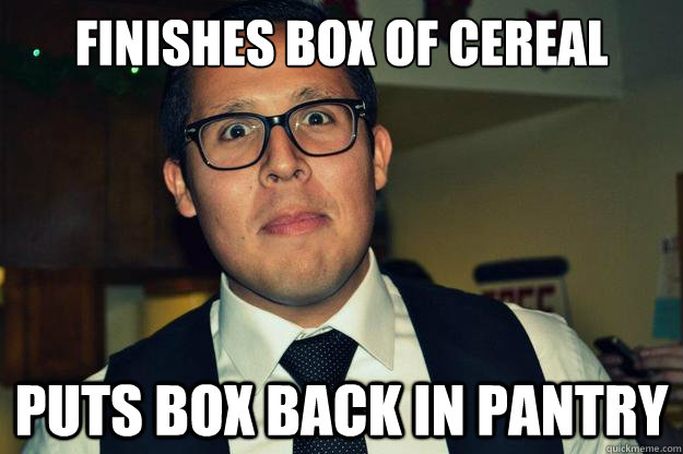finishes box of cereal puts box back in pantry  asshole alf