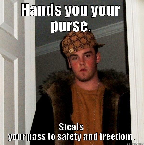 Aiden from Coldest Girl in Coldtown being a dick. - HANDS YOU YOUR PURSE. STEALS YOUR PASS TO SAFETY AND FREEDOM. Scumbag Steve