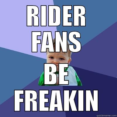 RIDER FANS BE FREAKIN Success Kid