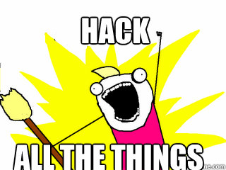 hack All the things  All The Things