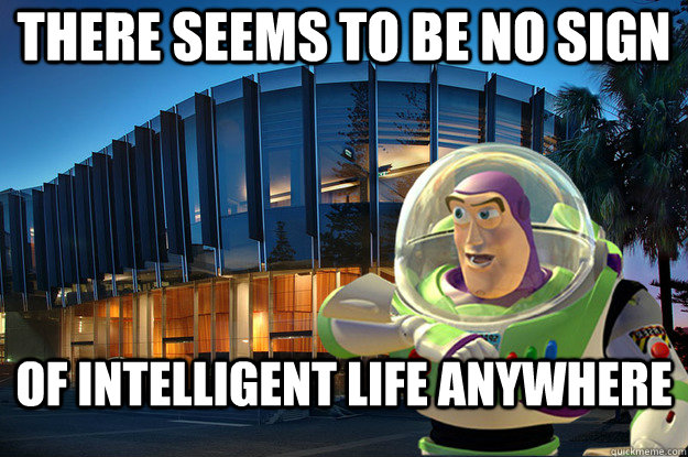 there seems to be no sign of intelligent life anywhere - there seems to be no sign of intelligent life anywhere  Glasshouse