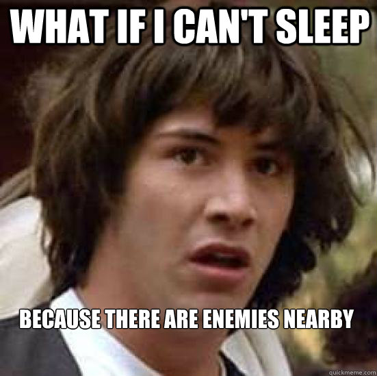 What if I can't sleep Because there are enemies nearby  conspiracy keanu