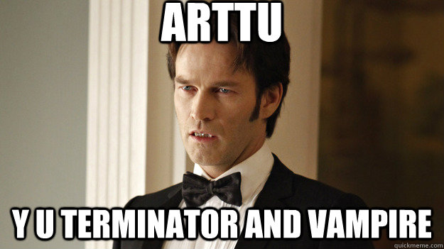Arttu Y u terminator and vampire  