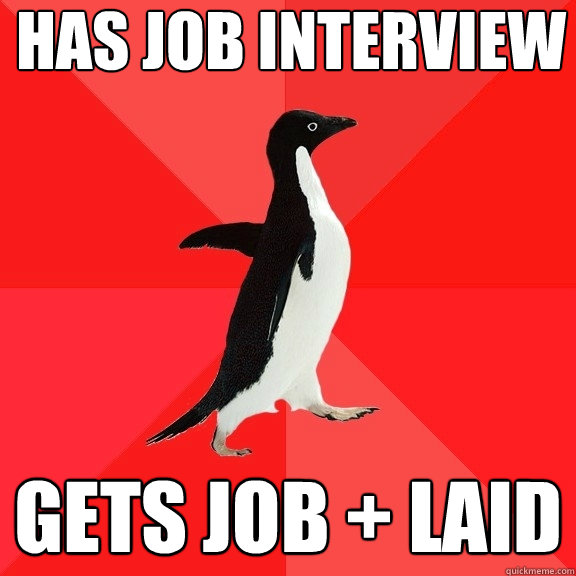 has job interview gets job + laid  Socially Awesome Penguin
