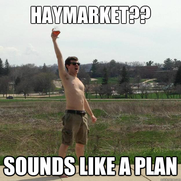 Haymarket?? sounds like a plan  