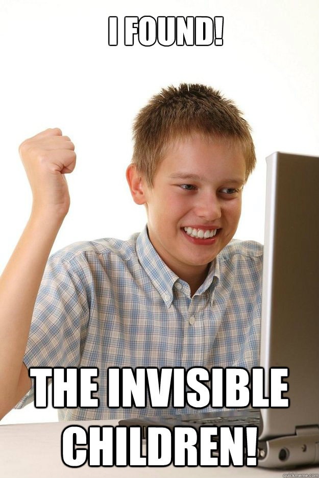 i found! the invisible children!  first time internet kid