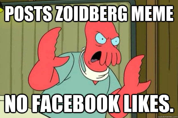 Posts zoidberg meme no facebook likes.  