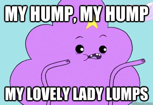 My Hump, my hump My lovely lady lumps - My Hump, my hump My lovely lady lumps  lsp my humps