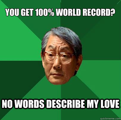 YOU GET 100% WORLD RECORD? NO WORDS DESCRIBE MY LOVE  High Expectations Asian Father