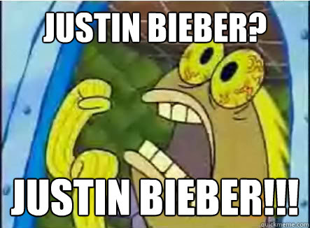 Justin bieber? justin bieber!!! Caption 3 goes here  spongebob chocolate guy