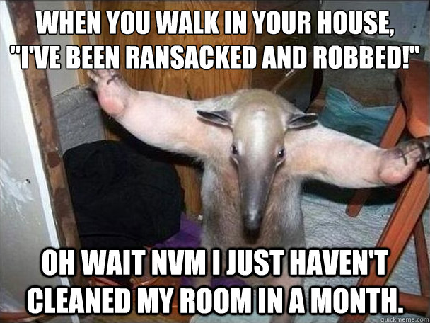 When you walk in your house,
