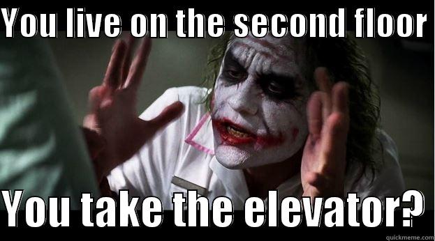 Stairs v. Elevator - YOU LIVE ON THE SECOND FLOOR   YOU TAKE THE ELEVATOR? Joker Mind Loss