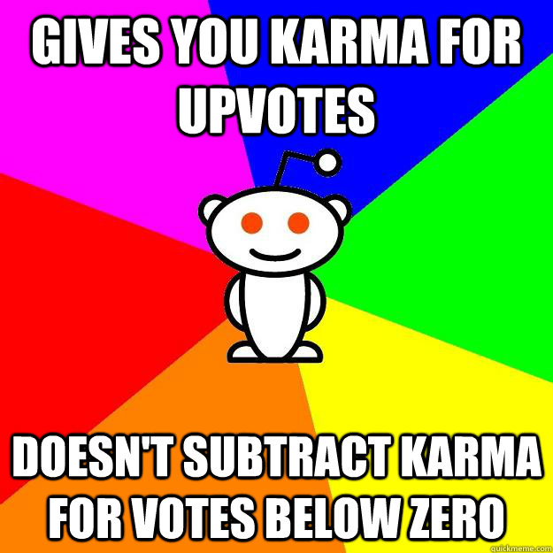 Gives you karma for upvotes Doesn't subtract karma for votes below zero  Reddit Alien