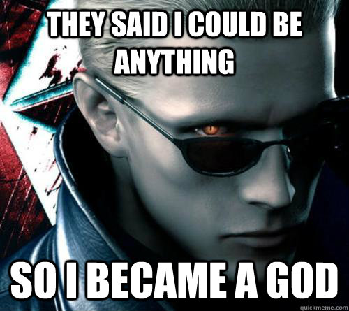 They said i could be anything So i became a god  Wesker umvc3