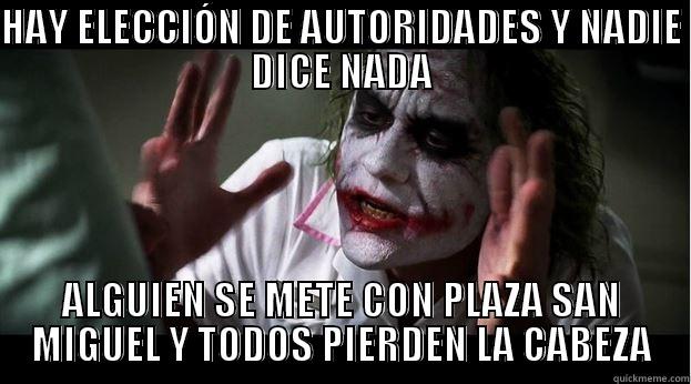 HAY ELECCIÓN DE AUTORIDADES Y NADIE DICE NADA ALGUIEN SE METE CON PLAZA SAN MIGUEL Y TODOS PIERDEN LA CABEZA Joker Mind Loss