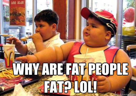 Why are fat people fat? lol!  Fat Mcdonalds kid