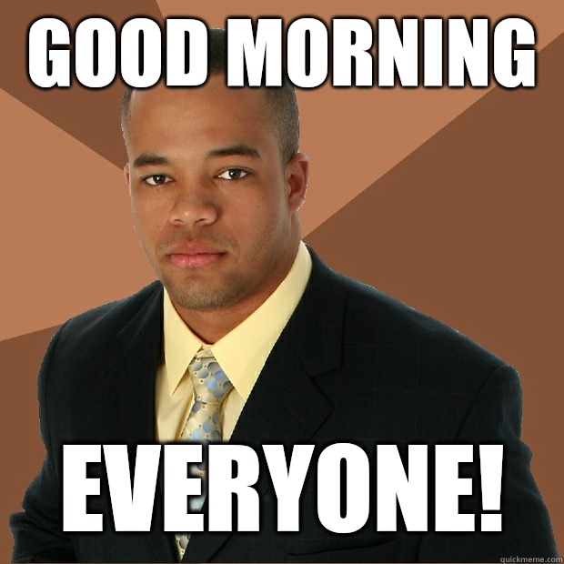Good morning Everyone!  Successful Black Man