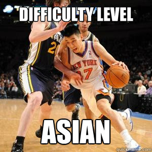 Difficulty Level asian  Jeremy Lin