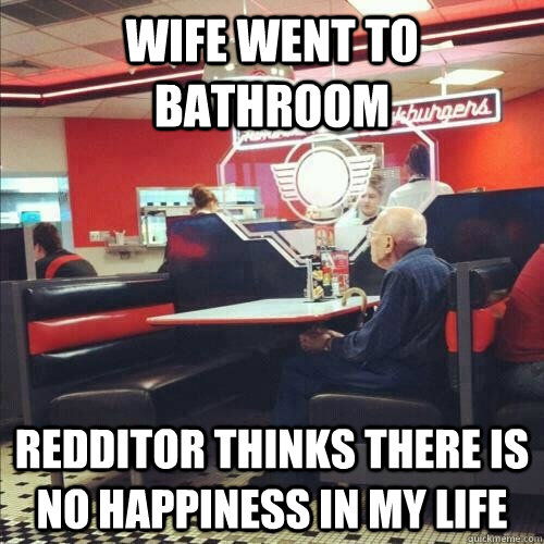 Wife Went to Bathroom Redditor thinks there is no happiness in my life  Misunderstood Senior Citizen