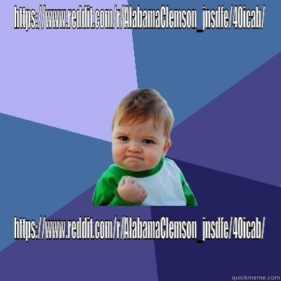 HTTPS://WWW.REDDIT.COM/R/ALABAMACLEMSON_JNSDFE/40ICAB/ HTTPS://WWW.REDDIT.COM/R/ALABAMACLEMSON_JNSDFE/40ICAB/ Success Kid
