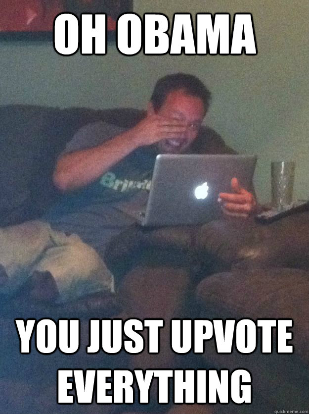 oh obama you just upvote everything  Meme-discovering dad walking dead
