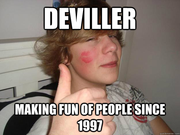 Deviller  Making fun of people since 1997  