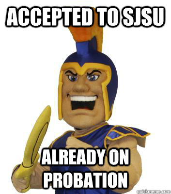 Accepted to SJSU already on probation  SJSU Sammy the Spartan